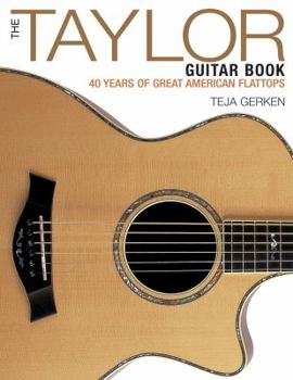 Paperback The Taylor Guitar Book: 40 Years of Great American Flattops Book