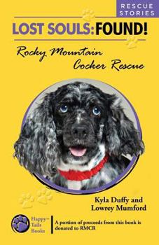 Paperback Lost Souls: FOUND! Rocky Mountain Cocker Rescue RESCUE STORIES Book