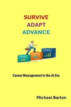 Paperback Survive, Adapt, Advance: Career Management in the AI Era Book