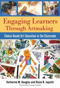 Paperback Engaging Learners Through Artmaking: Choice-Based Art Education in the Classroom Book