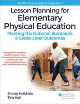 Paperback Lesson Planning for Elementary Physical Education: Meeting the National Standards & Grade-Level Outcomes Book