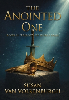 The Anointed One - Book #2 of the Trilogy of Kings Saga