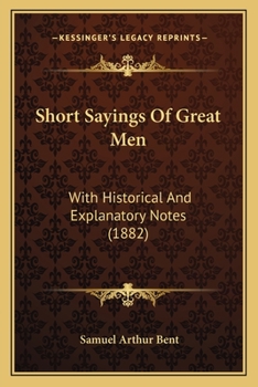 Paperback Short Sayings Of Great Men: With Historical And Explanatory Notes (1882) Book