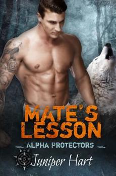 Mate's Lesson: Alpha Protectors - Book #4 of the Alpha Protectors