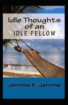 Paperback "Idle Thoughts of an Idle Fellow illustrated " Book