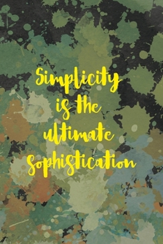 Simplicity Is The Ultimate Sophistication: Notebook Journal Composition Blank Lined Diary Notepad 120 Pages Paperback Green Pincels Graphic Desing