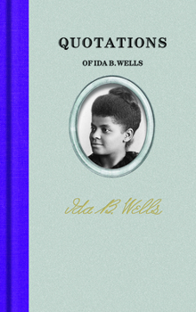 Quotations of Ida B. Wells (Quotations of Great Americans)