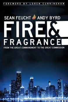 Paperback Fire & Fragrance: From the Great Commandment to the Great Commission Book