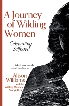 Paperback A Journey of Wilding Women: Celebrating Selfhood Book