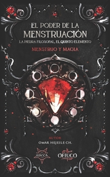 Paperback El Poder de la Menstruación, La Piedra Filosofal, El Quinto Elemento: Menstruo y Magia [Spanish] Book