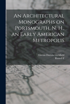 Paperback An Architectural Monographs on Portsmouth, N. H., an Early American Metropolis Book