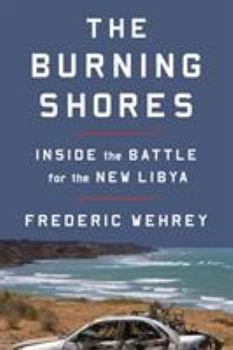 Hardcover The Burning Shores: Inside the Battle for the New Libya Book