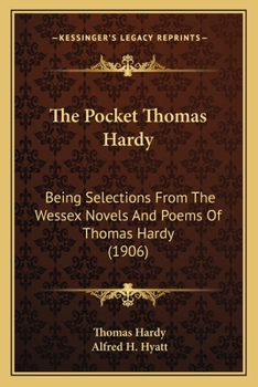 The Pocket Thomas Hardy: Being Selections From The Wessex Novels And Poems Of Thomas Hardy