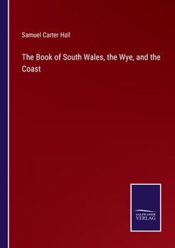 Paperback The Book of South Wales, the Wye, and the Coast Book