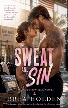 Sweat And Sin (Undertow Sins)