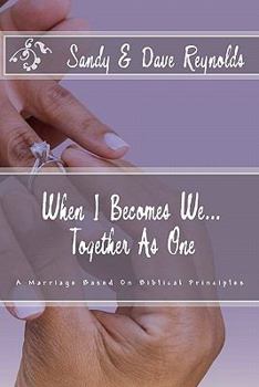 Paperback When I Becomes We... Together As One: A Marriage Based On Biblical Principles Book