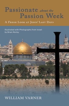 Paperback Passionate about the Passion Week: A Fresh Look at Jesus' Last Days Book