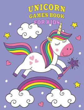 Paperback Unicorn Games Book for Kids: Workbook Game Coloring Page Mazes, Dot-To-Dot, Puzzles, Spot the Difference Book