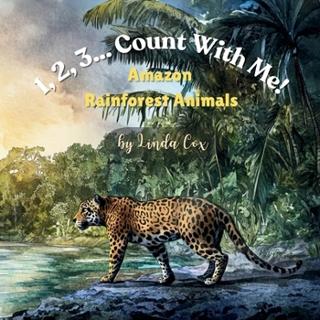 Paperback 1, 2, 3... Count With Me! Animals of the Amazon Rainforest: A Rhyming Counting Adventure with Jaguars, Sloths, Frogs, Butterflies, and Pink River Dolp Book