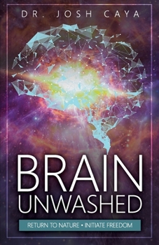 BRAIN UNWASHED: RETURN TO NATURE • INITIATE FREEDOM