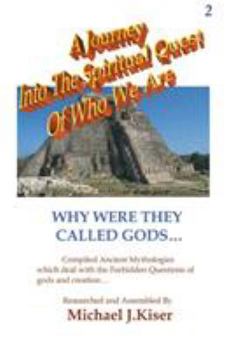 Paperback A Journey into the Spiritual Quest of Who We Are - Book 2 - Why Were they called Gods? Book