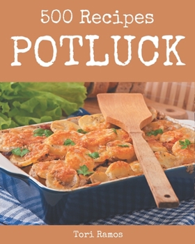 Paperback 500 Potluck Recipes: A Must-have Potluck Cookbook for Everyone Book