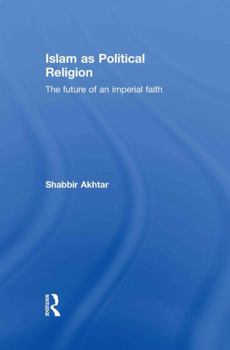 Hardcover Islam as Political Religion: The Future of an Imperial Faith Book