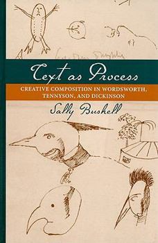 Hardcover Text as Process: Creative Composition in Wordsworth, Tennyson, and Dickinson Book