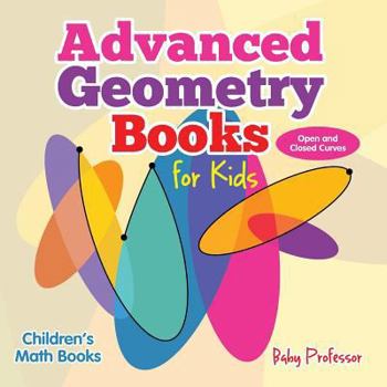 Paperback Advanced Geometry Books for Kids - Open and Closed Curves Children's Math Books Book