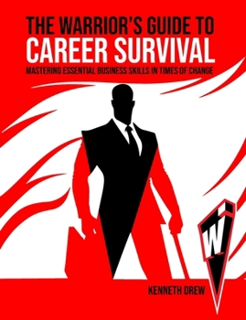 Paperback The Warrior's Guide to Career Survival: Mastering Essential Business Skills in Times of Change Book