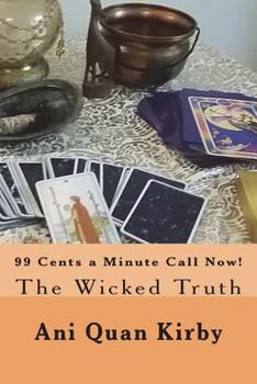 Paperback 99 Cents a Minute Call Now!: The Wicked Truth Book