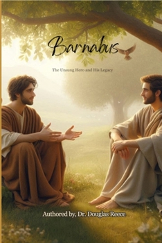 Barnabus: The Unsung Hero and His Legacy