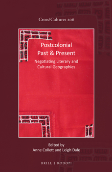 Hardcover Postcolonial Past & Present: Negotiating Literary and Cultural Geographies Book