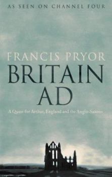 Hardcover Britain Ad: A Quest for Arthur, England and the Anglo-Saxons Book