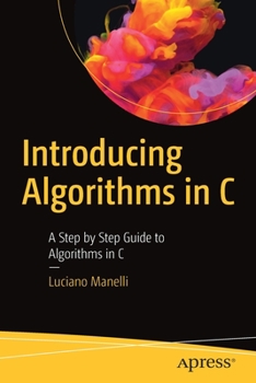 Paperback Introducing Algorithms in C: A Step by Step Guide to Algorithms in C Book