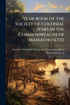 Year-book of the Society of Colonial Wars in the Commonwealth of Massachusetts