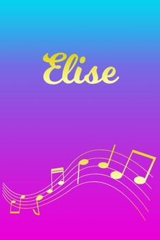 Paperback Elise: Sheet Music Note Manuscript Notebook Paper - Pink Blue Gold Personalized Letter E Initial Custom First Name Cover - Mu Book