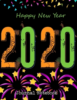 Happy New Year 2020 Journal Notebook: Journal, Diary, New Year Gift (100 Pages, Blank, 8.5 x 11) Lined Notebook.: Happy New Year 2020/ Journal Diary/New Year Gift Lined Notebook