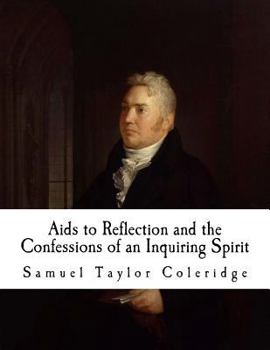 Paperback AIDS to Reflection and the Confessions of an Inquiring Spirit: Samuel Taylor Coleridge Book