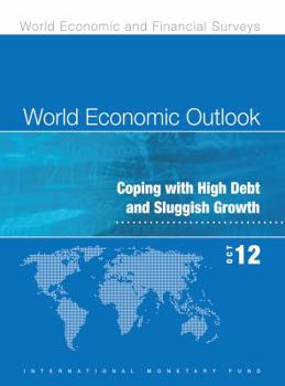 World Economic Outlook: Coping with High Debt and Sluggish Growth