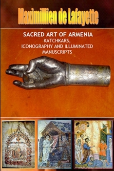 Paperback Sacred Art of Armenia: Katchkars, Iconography and Illuminated Manuscripts Book