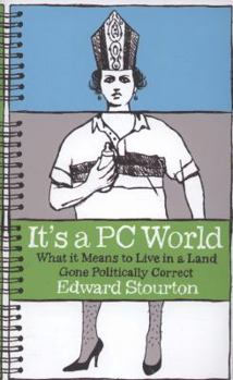 Hardcover It's a PC World: What It Means to Live in a Land Gone Politically Correct Book