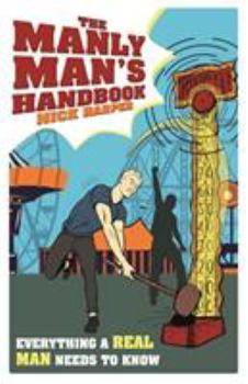 Hardcover The Manly Man's Handbook: Everything a Real Man Needs to Know Book