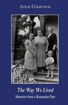 Paperback The Way We Lived: Memoirs from a Romanian Past, 1944-1988 Book