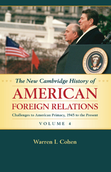 Paperback The New Cambridge History of American Foreign Relations: Volume 4, Challenges to American Primacy, 1945 to the Present Book