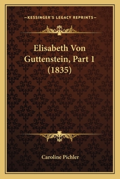 Paperback Elisabeth Von Guttenstein, Part 1 (1835) [German] Book