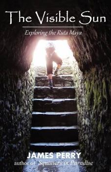 Paperback The Visible Sun: Exploring the Ruta Maya Book