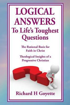 Paperback Logical Answers to Life's Toughest Questions: An Intellectual Journey of Faith Book