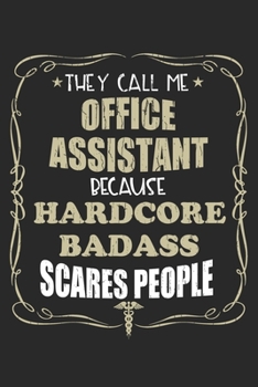 Paperback They Call Me Office Assistant Because Hardcore Badass Scares People: Personalized for Women or Men, Personalized Gift - Perfect for anyone working in Book