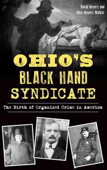 Ohio's Black Hand Syndicate: The Birth of Organized Crime in America - Book  of the True Crime